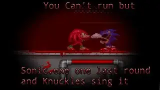 You can't run (But Sonic.exe one Last round and Knuckles sing it) V1