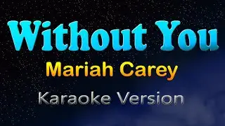 WITHOUT YOU - Mariah Carey (Karaoke Version)
