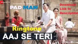 Aaj Se Teri | Padman | Akshay Kumar & Radhika Apte | Arijit Singh | Amit Trivedi | Ringtone