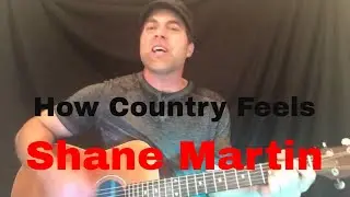 Shane Martin - How Country Feels (Rand Houser cover)
