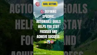 Goal Setting: Set clear, actionable goals