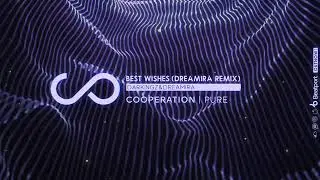【New Release】Cooperation Pure | COP005 Preview: Darkingz&Dreamira  - Best Wishes (Dreamira Remix)