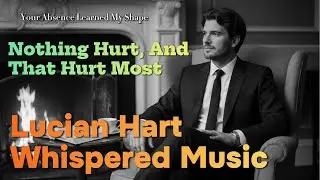 Nothing Hurt, And That Hurt Most | Lucian Hart (5 Ballads)