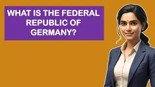 What Is The Federal Republic Of Germany?