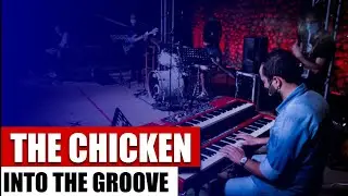 The Chicken  - INTO THE GROOVE