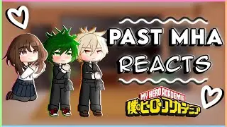 Past MHA React to their Future Selves || Part 7/7 || Ships/Friendships || My Hero Academia ||