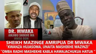 SHEIKH MAZINGE AMRIPUA DR.MWAKA 