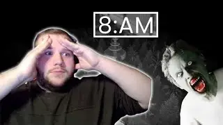 OK... THIS JUMPSCARE GOT ME GOOD!! | 8AM