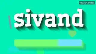 HOW PRONOUNCE SIVAND! (BEST QUALITY VOICES)