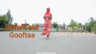 Jaalalli kee Gooftaa  Far/ttuu GENET  BULBULA