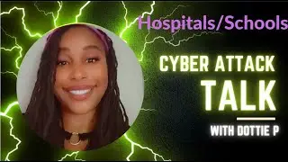 Intro into Cyber | Cyber Attack Talk | Hospital and Schools