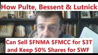 How Pulte Bessent and Lutnick Can Sell $FNMA $FMCC for $3T and Keep 50% Shares for SWF
