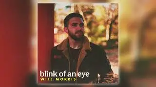Will Morris - Blink of An Eye (Audio)