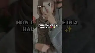 how to propose in halal way ✨🕋😍💯 #islam #islamic #islamicstatus #ytshorts #islamicvideo #shorts