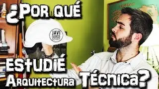 ¿POR QUÉ ESTUDIÉ ARQUITECTURA TÉCNICA - INGENIERÍA DE EDIFICACIÓN? // Javi Fuentes SoyAT