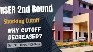 IISER Round-2 Shocking Cutoff/ Why Cutoff Decreased? #iiser #iiser2ndround #iat2024