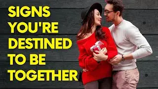 Signs You're Destined To Be Together | Signs You're Meant To Be Together | Relationship Advice