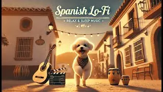 Spanish Lo-Fi Music for Relaxation & Sleep  Flamenco Guitar, Caj&oacute;n & Soft Rhythms  Cozy Poodle Vibes