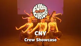 20. CNY | Crew Showcase | UPstaged 2024 Full Circle