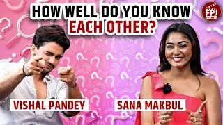 Vishal Pandey & Sana Makbul's FUN FIGHT During Compatibility Test | How Well Do You Know Each Other
