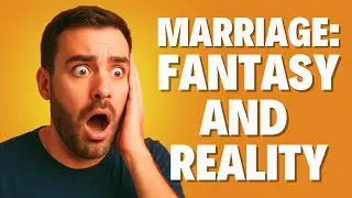 The Dark Side of Marriage: The Trap Between Fantasy and Reality