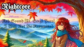 Red Sound [Ft. Sergi Yaro] - I Will Not Be Restrained (Nightcore)