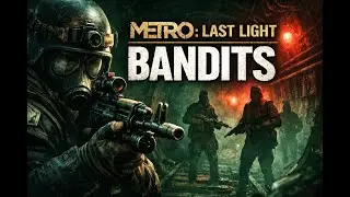 Metro: Last Light &ndash; Bandits | No Commentary Gameplay Highlights