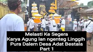 Melasti Ke Segera Karya Agung lan ngenteg Linggih Pura Dalem Desa Adat Bestala Part 1
