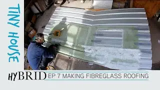 Making Fibreglass Roofing for our Tiny Home | Is it better than steel?