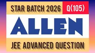 JEE ADVANCED PRACTICE QUESTION (105) | ALLEN STAR BATCH 2026 | #iit #jeeadvanced 