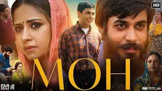 Moh Full Movie In Hindi Dubbed | Sargun Mehta | Gitaz Bindrakhia | Parminder Gill | Review & Facts