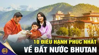 10 Điều 'Nhất Thế Giới' Của Vương Quốc Hạnh Ph&uacute;c Bhutan, Chữa Bệnh Bằng Nh&acirc;n - Quả | Đ&ocirc;ng T&acirc;y Kim Cổ