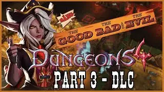 Dungeons 4 DLC: The Good The Bad And The Evil - Part 3