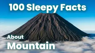 Relaxing Facts About Mountain, Science for Sleep 😴