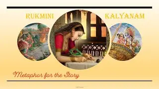 Rukmini Kalyanam - Metaphor for the Story