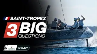 3 Big Questions | The Preview Ahead of SailGP in Saint-Tropez