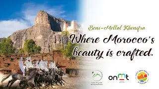 Beni Mellal-Khénifra Where Morocco’s beauty is crafted
