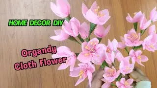 How to Make Beautiful Flowers with Organdy Cloth | DIY Flower Making | Step-by-Step Tutorial