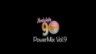 Nostalgia 90 - PowerMix Vol.9 ( Dance anni 90 ) The Best of 90s  2000 Mixed Compilation