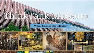 A Journey Through Birmingham&rsquo;s ThinkTank Museum | Science, History & Discovery