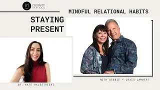 Staying Present | Mindful Relationship Habits with Craig & Debbie Lambert