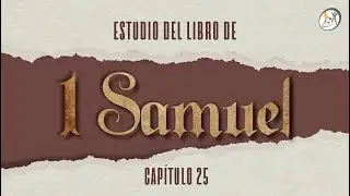 Lecciones de David, Nabal y Abigail. | Miercoles 17 de Mayo del 2023 | Pastor Samuel Sierra