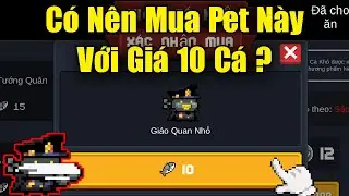 C&oacute; N&ecirc;n Mua Pet N&agrave;y Trong Soul Knight 7.7.0