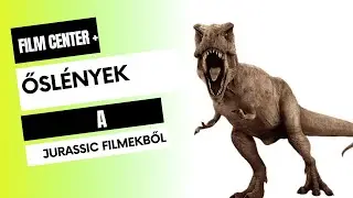 Ősl&eacute;nyek a Jurassic filmekből I Film Center+