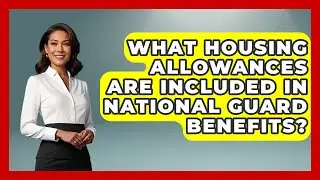 What Housing Allowances Are Included in National Guard Benefits? | The Frontline Guardians