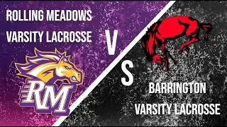 RMHS VARSITY Lacrosse Vs. Barrington (20240408)