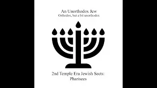 2nd Temple Era Jewish Sects: The Pharisees