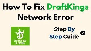 How To Fix DraftKings Network Error