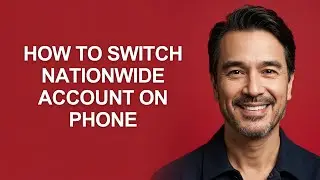 How to Switch Nationwide Account on Phone - KevinHowTo