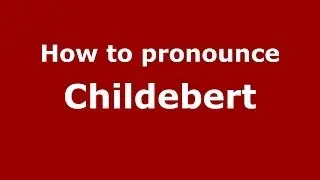 Как произносится Childebert (на французском/Франция) - PronounceNames.com
